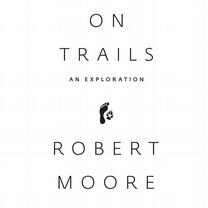 Следы и тропы. Путешествие по дорогам жизни, Москва